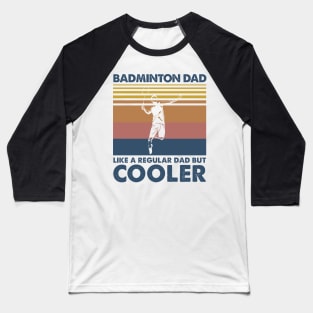 Badminton Dad Vintage Gift Father's Day Baseball T-Shirt